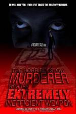 Watch The Horribly Slow Murderer with the Extremely Inefficient Weapon Putlocker