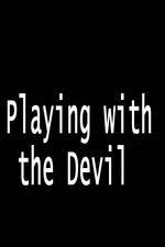 Watch Playing with the Devil Online Putlocker