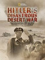 Watch Hitler\'s Disastrous Desert War (Short 2021) Online Putlocker