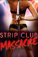 Watch Strip Club Massacre Online Putlocker