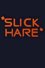Watch Slick Hare Online Putlocker