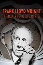 Watch Frank Lloyd Wright: The Man Who Built America Putlocker
