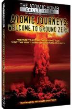 Watch Atomic Journeys Welcome to Ground Zero Putlocker