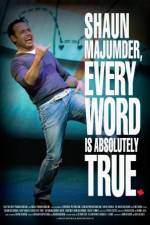 Watch Shaun Majumder - Every Word Is Absolutely True Online Putlocker