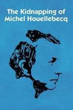 Watch L'enlvement de Michel Houellebecq Putlocker