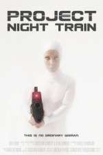 Watch Project Night Train Online Putlocker