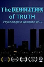 Watch The Demolition of Truth-Psychologists Examine 9/11 Putlocker