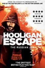 Watch Hooligan Escape The Russian Job Putlocker