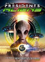 Watch All the Presidents Aliens Online Putlocker