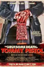 Watch The Gruesome Death of Tommy Pistol Online Putlocker