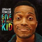 Watch Jermaine Fowler: Give Em Hell Kid (TV Special 2015) Putlocker