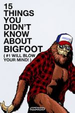 Watch 15 Things You Didn\'t Know About Bigfoot (#1 Will Blow Your Mind) Online Putlocker
