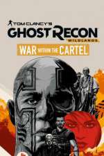 Watch Tom Clancys Ghost Recon Wildlands War Within the Cartel Putlocker