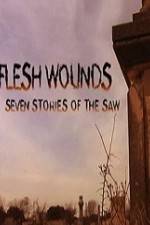 Watch Flesh Wounds Seven Stories of the Saw Putlocker