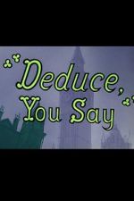 Watch Deduce, You Say (Short 1956) Online Putlocker