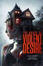 Watch The House of Violent Desire Putlocker