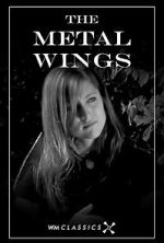 Watch The Metal Wings (Short 2007) Online Putlocker