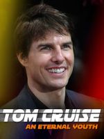 Watch Tom Cruise: An Eternal Youth Online Putlocker