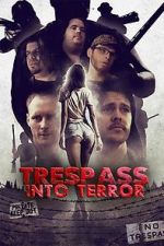 Watch Trespass Into Terror Online Putlocker