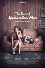 Watch The Year of Spectacular Men Putlocker