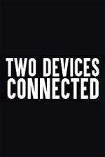 Watch Two Devices Connected (Short 2018) Putlocker