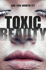 Watch Toxic Beauty Putlocker