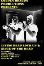 Watch Living Dead Lock Up 3 Siege of the Dead Online Putlocker