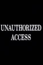 Watch Unauthorized Access Putlocker
