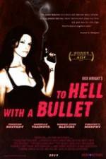 Watch To Hell with a Bullet Putlocker