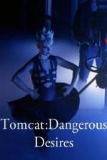 Watch Tomcat: Dangerous Desires Online Putlocker
