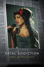 Watch Fatal Addiction: Amy Winehouse Putlocker