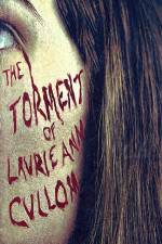 Watch The Torment of Laurie Ann Cullom Putlocker