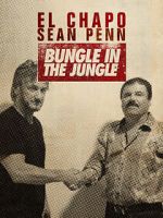 Watch El Chapo & Sean Penn: Bungle in the Jungle Putlocker