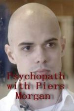 Watch Psychopath with Piers Morgan Putlocker