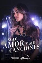 Watch Solo Amor Y Mil Canciones Online Putlocker