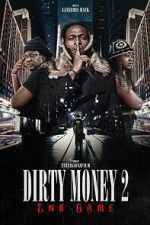 Watch Dirty Money 2 End Game Online Putlocker