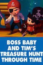 Watch The Boss Baby and Tim\'s Treasure Hunt Through Time Online Putlocker