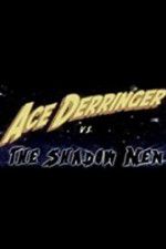 Watch Ace Derringer vs. the Shadow Men Putlocker