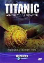 Watch Titanic: Anatomy of a Disaster Online Putlocker
