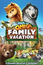 Watch Alpha and Omega 5: Family Vacation Putlocker