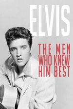 Watch Elvis: The Men Who Knew Him Best Online Putlocker