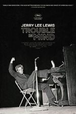 Watch Jerry Lee Lewis: Trouble in Mind Online Putlocker