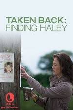 Watch Taken Back Finding Haley Putlocker