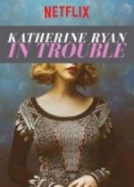 Watch Katherine Ryan: In Trouble Online Putlocker