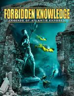 Watch Forbidden Knowledge: Legends of Atlantis Exposed Putlocker