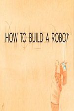 Watch How to Build a Robot Online Putlocker
