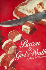 Watch Bacon & Gods Wrath Putlocker