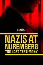 Watch Nazis at Nuremberg: The Lost Testimony Putlocker
