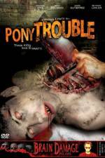 Watch Pony Trouble Online Putlocker