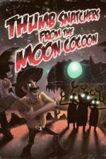 Watch Thumb Snatchers from the Moon Cocoon Online Putlocker